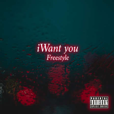 iWant You Freestyle | Boomplay Music