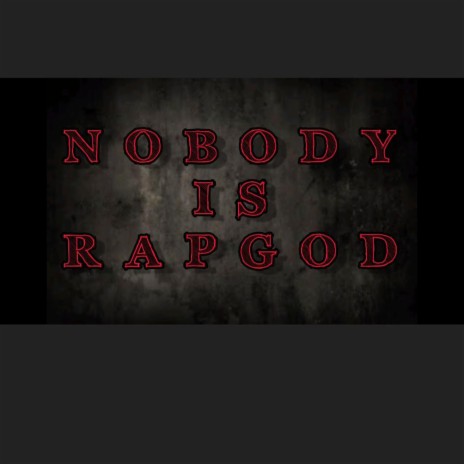 NOBODY IS RAPGOD | Boomplay Music