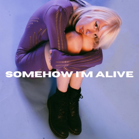 Somehow I'm Alive | Boomplay Music