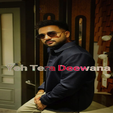 Yeh Tera Deewana | Boomplay Music