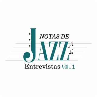 Entrevistas Notas de Jazz, Vol. 1