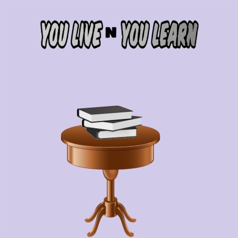 You Live N You Learn | Boomplay Music