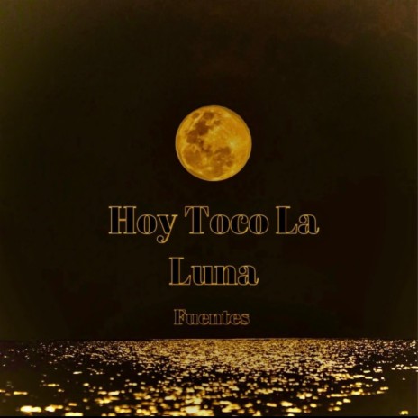 Hoy Toco La Luna | Boomplay Music