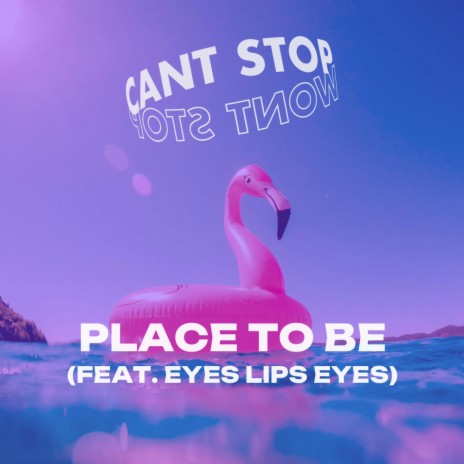 Place To Be ft. Eyes Lips Eyes | Boomplay Music