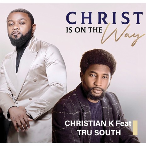 Christ Is on the Way ft. Tru South | Boomplay Music