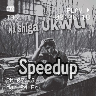 Na Shiga Ukwu (Speedup) lyrics | Boomplay Music