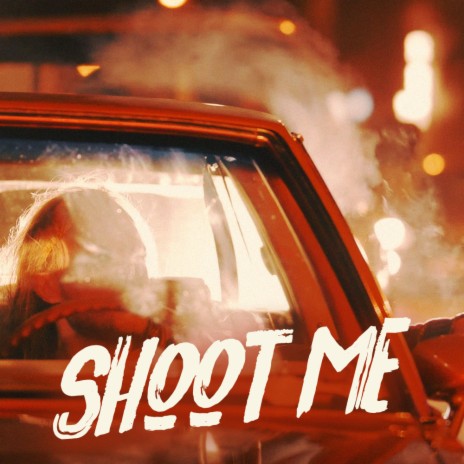 Shoot Me | Boomplay Music