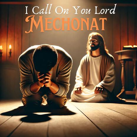 I Call On You Lord | Boomplay Music