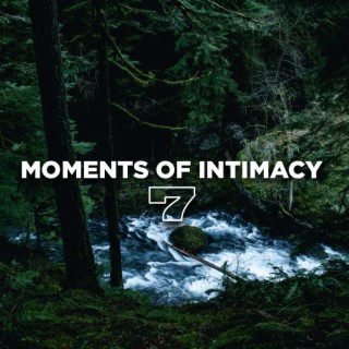 Moments of Intimacy, Ep. 7