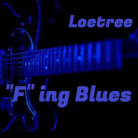 F ing Blues | Boomplay Music