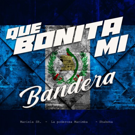 Que Bonita mi Bandera ft. Mariela SR, Shakena & La Poderosa Marimba | Boomplay Music