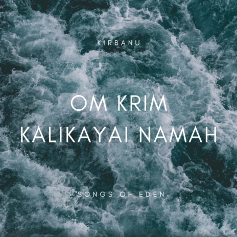 Om Krim Kalikayai Namah ft. Songs of Eden | Boomplay Music