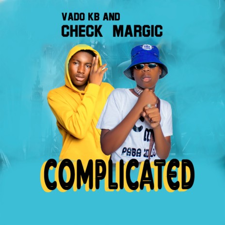 Complicated ft. Check Margic