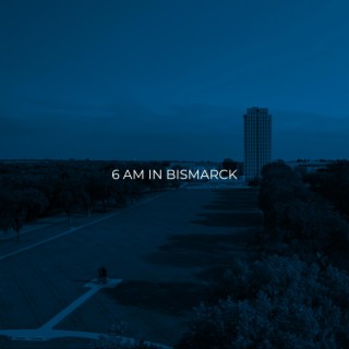 6 AM In Bismarck