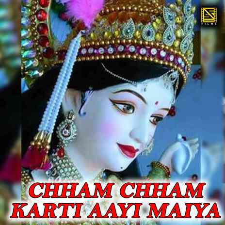 Chham Chham Karti Aayi Maiya | Boomplay Music