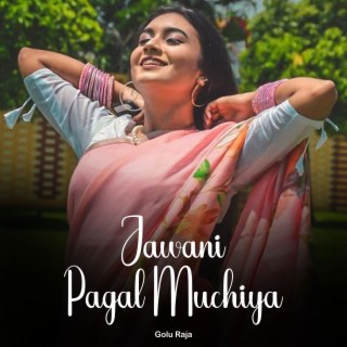 Jawani Pagal Muchiya