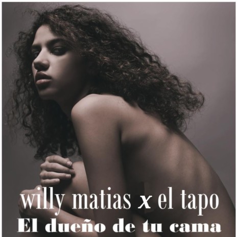 El Dueño de Tu Cama ft. Willy Matias | Boomplay Music