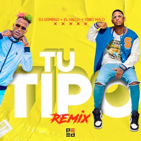 Tu Tipo (Remix) ft. Lobo Malo & El Vallo | Boomplay Music