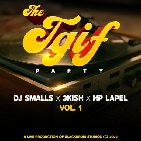 TGIF Party: DJ Smallz x Hypeman 3Kish x HP Lapel | Boomplay Music