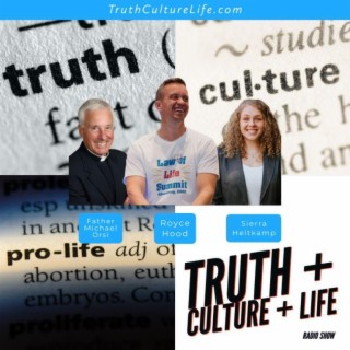 Truth, Culture, Life With Royce Hood 01/27/2024 Pro-Life Insights from the 2024 Law of Life Summit