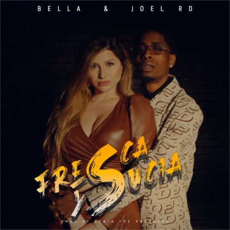 Fresca y Sucia ft. Joel RD & Genio The Producer | Boomplay Music