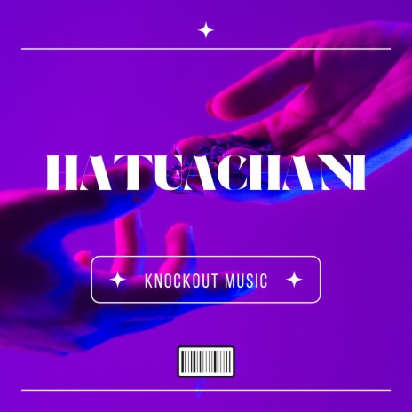 Hatuachani | Boomplay Music