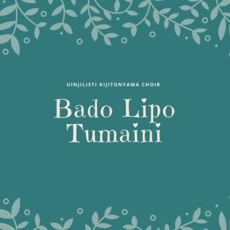 Bado Lipo Tumaini | Boomplay Music