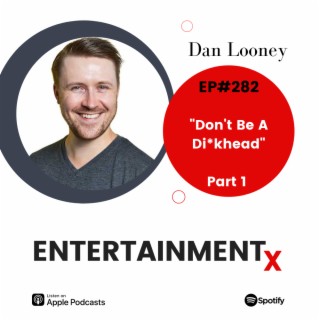 Dan Looney Part 1 ”Don’t Be A Di*khead”