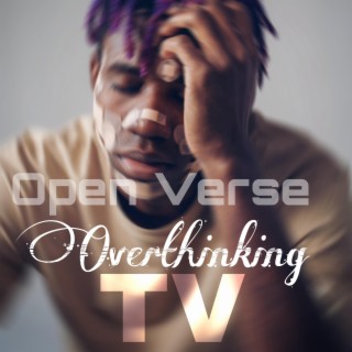 Overthinking (Open Verse)
