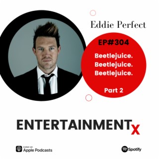 Eddie Perfect: Part 2 ”Beetlejuice. Beetlejuice. ...”