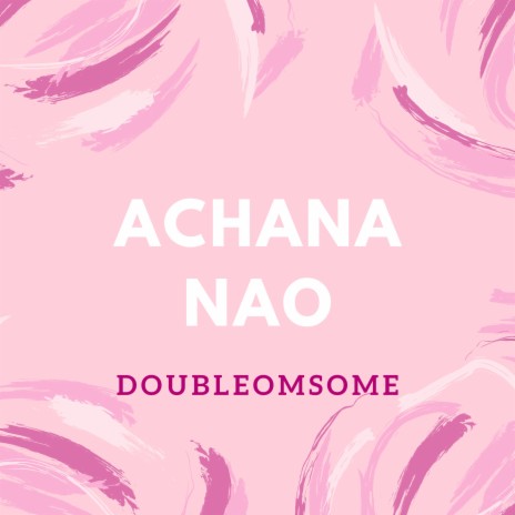 Achana Nao | Boomplay Music