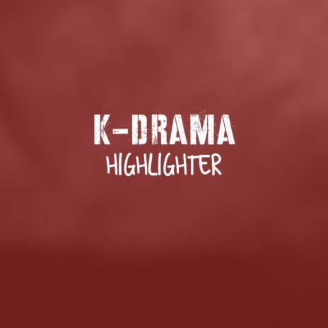 Highlighter ft. K-Drama Beats | Boomplay Music