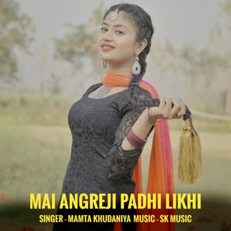 Mai Angreji Padhi Likhi | Boomplay Music