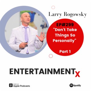 Larry Rogowsky Part 1 ”Don’t Take Things So Personally”
