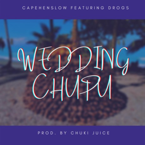 Wedding Chupu ft. CapeHenslow | Boomplay Music