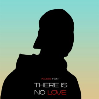 There Is No Love lyrics | Boomplay Music