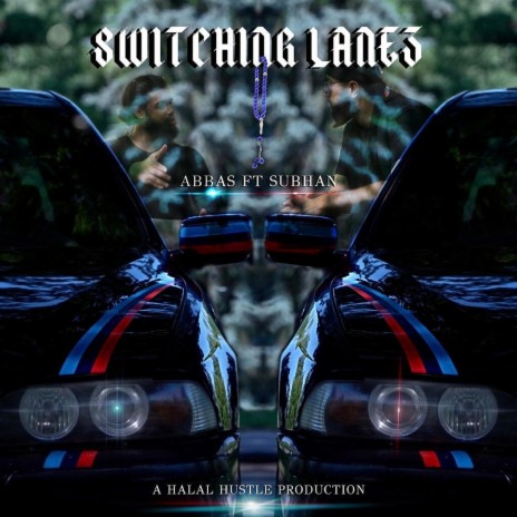 Switching Lanes ft. Abbas Khan & Subhan
