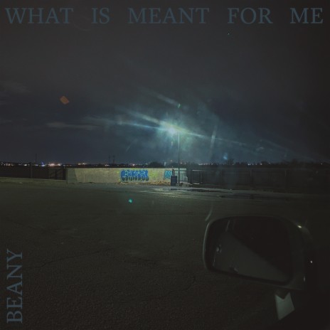 WHAT IS MEANT FOR ME | Boomplay Music