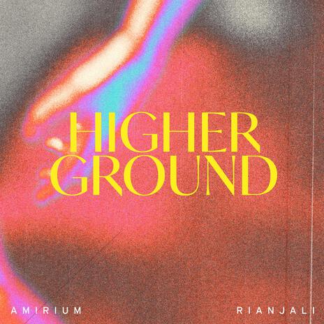 Higher Ground ft. Rianjali | Boomplay Music