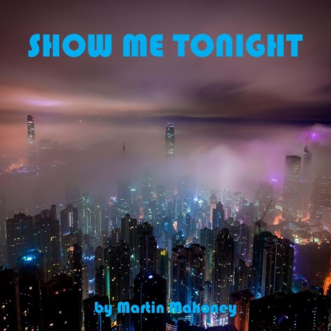 Show Me Tonight | Boomplay Music