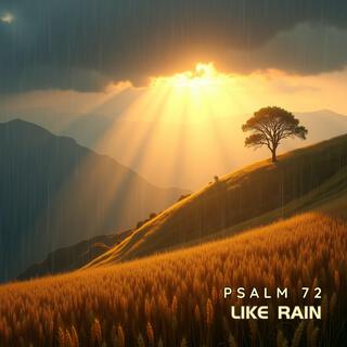 Like Rain (Psalm 72)