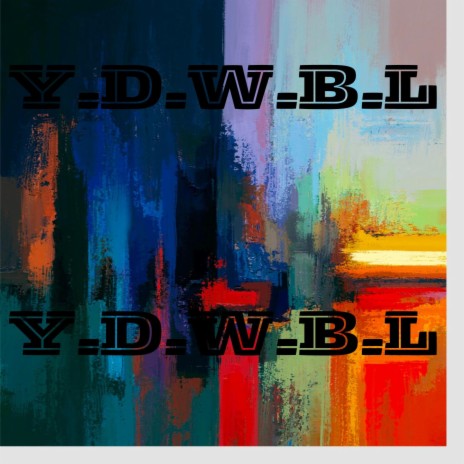 Y.D.W.B.L | Boomplay Music
