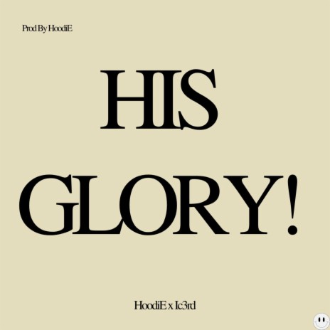 HIS GLORY! ft. Ic3rd | Boomplay Music