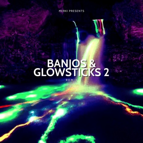 Banjos and Glowsticks 2 (Radio Edit) | Boomplay Music
