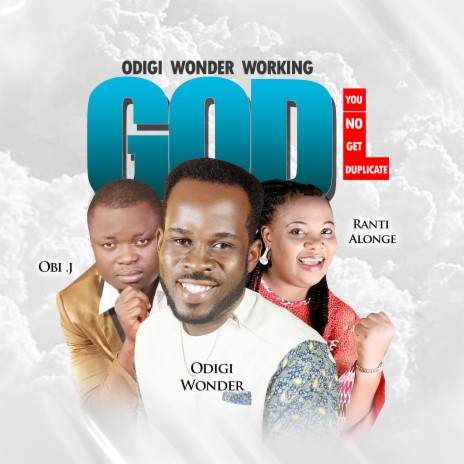 Odigi Wonder Workin God ft. Obi J. & Ranti Alonge | Boomplay Music