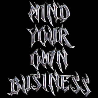 MIND YOUR OWN BUSINESS
