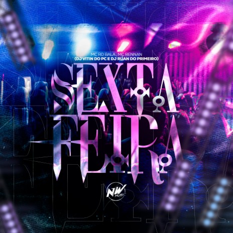 Sexta Feira ft. Mc Rd Bala & DJ RUAN DO PRIMEIRO | Boomplay Music