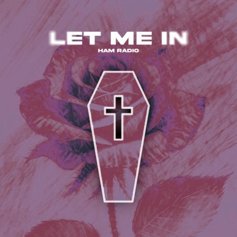 LET ME IN | Boomplay Music