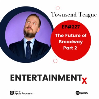 Townsend Teague: Part 2 ”The Future of Broadway” from 2018