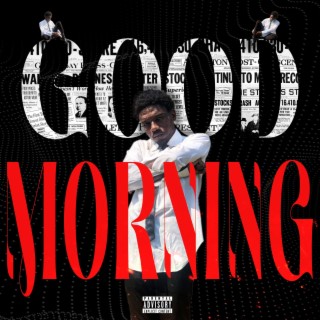 GOOD MORNING lyrics | Boomplay Music